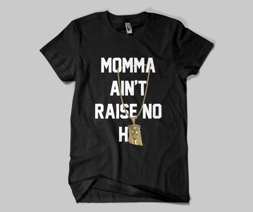 Momma Aint Raise No H Tee